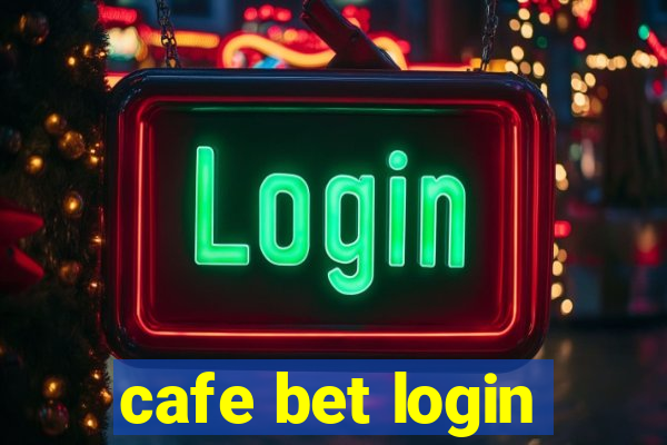 cafe bet login